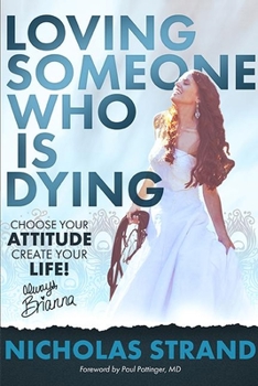 Hardcover Loving Someone Who Is Dying: Choose Your Attitude Create Your Life Book