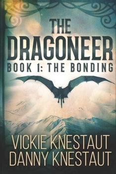 The Dragoneer: Book 1: The Bonding - Book #1 of the Dragoneer