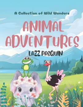 Paperback Animal Adventures: A collection of wild wonders Book