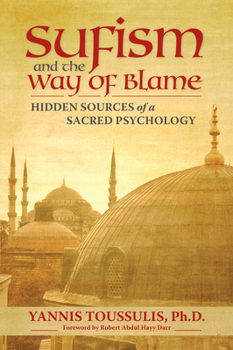 Paperback Sufism and the Way of Blame: Hidden Sources of a Sacred Psychology Book