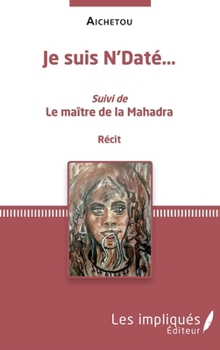 Paperback Je suis N'Daté: Récit (French Edition) [French] Book