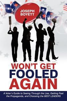 Paperback Won't Get Fooled Again: A Voter's Guide to Seeing Through the Lies, Getting Past the Propaganda, and Choosing the BEST LEADERS Book