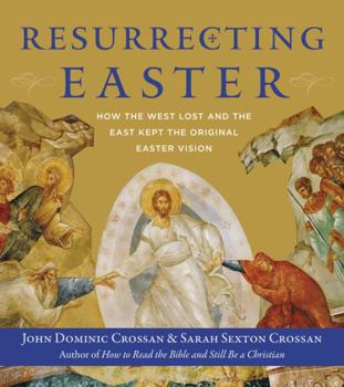 Hardcover Resurrecting Easter: How the West Lost and the East Kept the Original Easter Vision Book