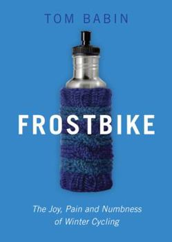 Paperback Frostbike: The Joy, Pain and Numbness of Winter Cycling Book