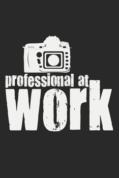 Paperback Professional At Work: Notebook A5 Size, 6x9 inches, 120 lined Pages, Photographer Photography Camera Photo Journalist Book