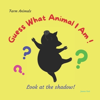 Paperback Guess What Animal I Am! - Farm Animals: Look at the shadow! Book