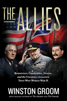 Hardcover The Allies: Roosevelt, Churchill, Stalin, and the Unlikely Alliance That Won World War II Book