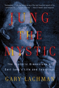 Paperback Jung the Mystic: The Esoteric Dimensions of Carl Jung's Life and Teachings Book