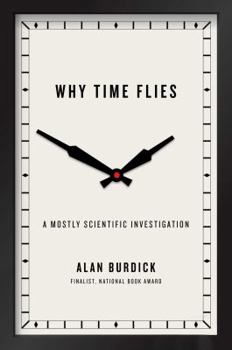 Hardcover Why Time Flies: A Mostly Scientific Investigation Book