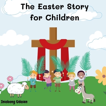 Paperback The Easter Story for Children: A Christian Easter Book for Kids Book