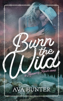 Burn the Wild: An Age Gap, Cowboy Romance (Runaway Ranch Book 3) - Book #3 of the Runaway Ranch