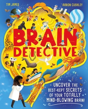Hardcover Brain Detective: Uncover the Best-Kept Secrets of Your Totally Mind-Blowing Brain! Book