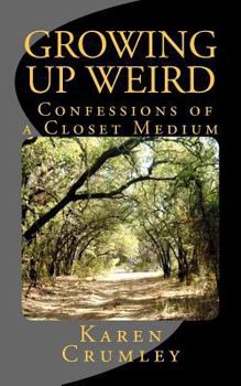 Paperback Growing Up Weird: Confessions of a Closet Medium Book