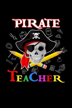 Pirate Teacher: Silly Teaching and Funny Homework Notebook. Great Gift for Teachers Professors and Students.
