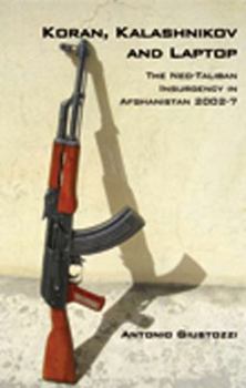 Paperback Koran, Kalashnikov, and Laptop: The Neo-Taliban Insurgency in Afghanistan 2002-2007 (Columbia/Hurst) Book