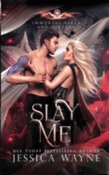 Slay Me - Book #9 of the Immortal Vices and Virtues