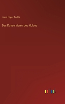 Hardcover Das Konservieren des Holzes [German] Book