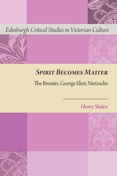 Hardcover Spirit Becomes Matter: The Brontes, George Eliot, Nietzsche Book