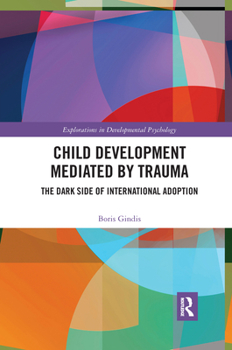 Paperback Child Development Mediated by Trauma: The Dark Side of International Adoption Book