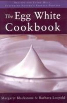 Paperback The Egg White Cookbook: 75 Recipes for Nature's Perfect Food Book