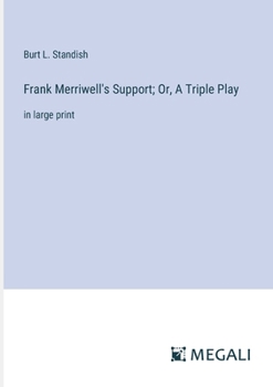 Paperback Frank Merriwell's Support; Or, A Triple Play: in large print Book