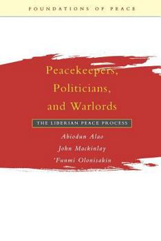 Paperback Peacekeepers, Politicians, and Warlords: The Liberian Peace Process Book