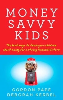 Paperback Money Savvy Kids: The Best Ways to Teach Your Children about Money for a Strong Fin Book