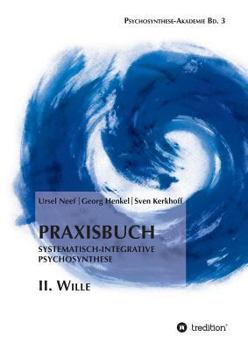 Paperback Praxisbuch Systematisch-Integrative Psychosynthese: II. Wille [German] Book