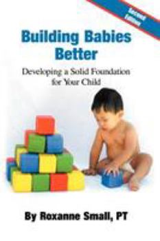 Paperback Building Babies Better: Developing a Solid Foundation for Your Child Second Edition Book
