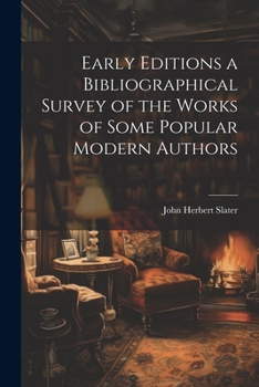 Paperback Early Editions a Bibliographical Survey of the Works of Some Popular Modern Authors Book