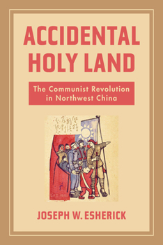 Paperback Accidental Holy Land: The Communist Revolution in Northwest China Book