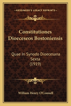 Paperback Constitutiones Dioeceseos Bostoniensis: Quae In Synodo Dioecesana Sexta (1919) [Latin] Book