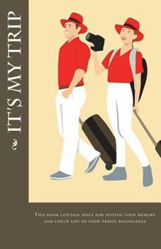 Paperback It's My Trip: This Book Contain Space for Noting Your Memory and Check List of Your Travel Belongings Book