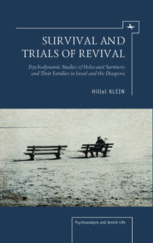 Hardcover Survival and Trials of Revival: Psychodynamic Studies of Holocaust Survivors and Their Families in Israel and the Diaspora Book