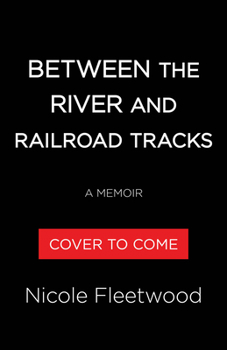 Hardcover Between the River and the Railroad Tracks: A Memoir Book