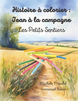 Paperback Histoire à colorier: Jean à la campagne: Les petits sentiers [French] Book