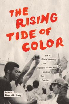 Hardcover The Rising Tide of Color: Race, State Violence, and Radical Movements Across the Pacific Book