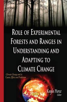 Hardcover Role of Experimental Forests and Ranges in Understanding and Adapting to Climate Change (Climate Change and Its Causes, Effects and Prediction) Book
