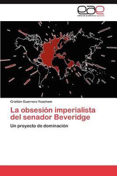 Paperback La obsesión imperialista del senador Beveridge [Spanish] Book