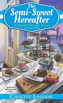 Semi-Sweet Hereafter - Book #3 of the A Chocolate Whisperer Mystery