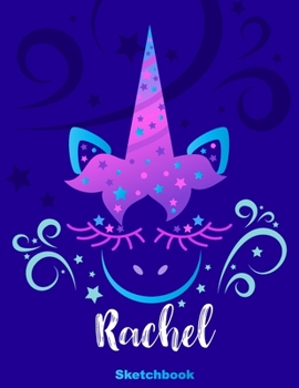 Rachel Sketchbook: Pink Unicorn Personalized First Name Sketch Book for Drawing, Sketching, Journaling, Doodling and Making Notes. Cute and Trendy, ... Kids, Teens, Children. Art Hobby Diary