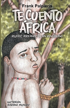 Paperback Te cuento África.: Relatos africanos de un venezolano [Spanish] Book