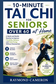 10-Minute Tai Chi for Seniors Over 60 at Home: A Quick and Gentle Routine to Improve Flexibility, Balance, and Daily Energy Without Overexertion