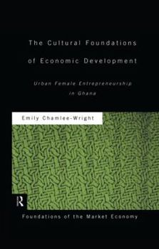 Paperback The Cultural Foundations of Economic Development: Urban Female Entrepreneurship in Ghana Book