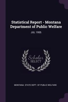 Paperback Statistical Report - Montana Department of Public Welfare: Jul 1955 Book