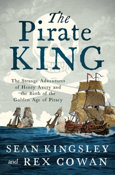 Paperback The Pirate King: The Strange Adventures of Henry Avery and the Birth of the Golden Age of Piracy Book