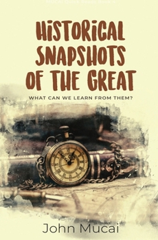 Paperback Historical Snapshots of the Great: What can we learn from them? Book