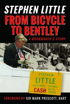 Paperback From Bicycle to Bentley, a Bookmaker's Story: By Stephen Little Book