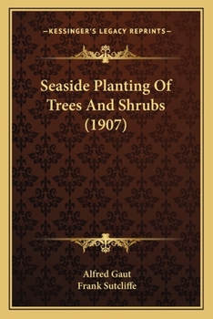 Paperback Seaside Planting Of Trees And Shrubs (1907) Book
