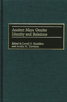 Hardcover Ancient Maya Gender Identity and Relations Book